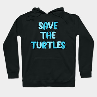 save the turtles Hoodie